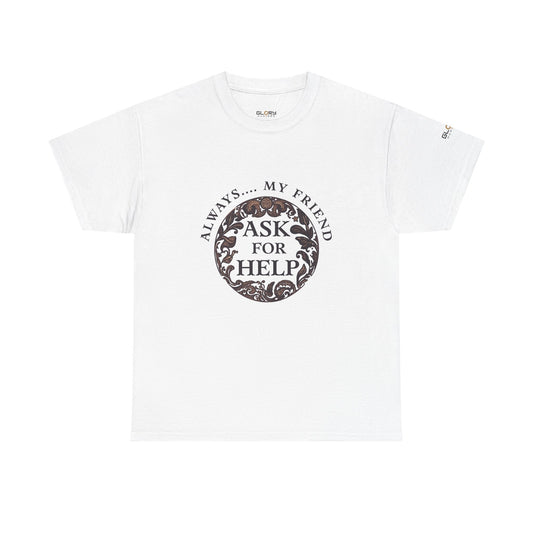 Ask For Help Graphic Tee — "Always My Friend" Vintage Floral Comfort T-Shirt